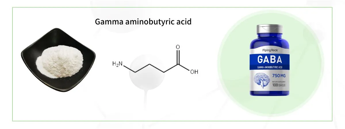 Gamma aminobutyric acid Gamma aminobutyric acid
